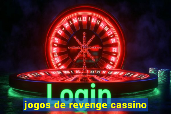 jogos de revenge cassino